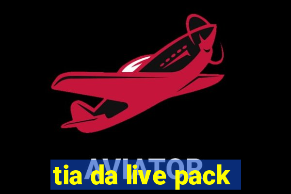 tia da live pack